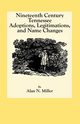 Nineteenth Century Tennessee Adoptions, Legitimations, and Name Changes, Miller Alan N.