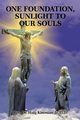 One Foundation, Sunlight to Our Souls, Kinosian Jr. D.D. Rev. Dr. Haig
