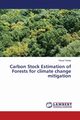 Carbon Stock Estimation of Forests for climate change mitigation, Tebeje Yitayal