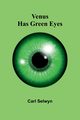 Venus Has Green Eyes, Selwyn Carl