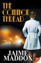 The Common Thread, Maddox Jaime