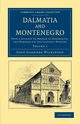 Dalmatia and Montenegro - Volume 1, Wilkinson John Gardner