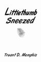 Littlethumb Sneezed, Memphis Truant D.