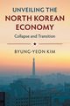 Unveiling the North Korean Economy, Kim Byung-Yeon
