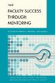 Faculty Success through Mentoring, Bland Carole J.