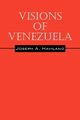 Visions of Venezuela, Haviland Joseph A.