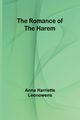 The Romance of the Harem, Leonowens Anna Harriette