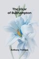 The Vicar of Bullhampton, Trollope Anthony