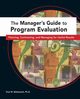 The Manager's Guide to Program Evaluation, Mattessich Paul W.