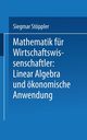 Mathematik Fur Wirtschaftswissenschaftler Lineare Algebra Und Okonomische Anwendung, Stoppler Siegmar