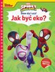 Baw si i ucz! Jak by eko? Marvel Spidey i super-kumple, Siwak Ilona