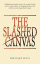 The Slashed Canvas, Dutta Deb Sanjoy