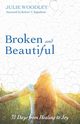 Broken and Beautiful, Woodley Julie