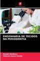 ENGENHARIA DE TECIDOS NA PERIODONTIA, Wadhwa Deepti