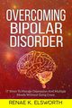 Overcoming Bipolar Disorder, Elsworth Renae K.