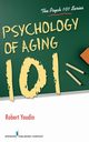 Psychology of Aging 101, Youdin Robert PhD