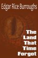 The Land that Time Forgot, Burroughs Edgar Rice