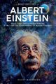 A Brief History of Albert Einstein - Space, Time, and Quantum Theory, Matthews Scott