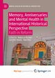Memory, Anniversaries and Mental Health in International Historical Perspective, 