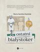 Ostatni Biaystoker, Sawicka-Danielak Marta