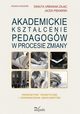 Akademickie ksztacenie pedagogw w procesie zmiany, 