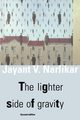 The Lighter Side of Gravity, Narlikar Jayant Vishnu