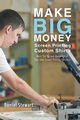 Make Big Money Screen Printing Custom Shirts, Stewart Daniel