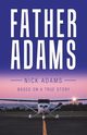 Father Adams, Adams Nick