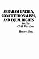Abraham Lincoln, Constitutionalism, and Equal Rights in the Civil War Era, Belz Herman