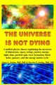 The Universe is Not Dying, Jordan James L.