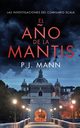 El A?o De La Mantis - Las Investigaciones Del Comisario Scala, Mann P. J.