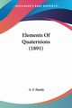 Elements Of Quaternions (1891), Hardy A. S.