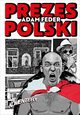 Prezes Polski, Feder Adam