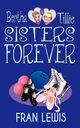 Bertha and Tillie - Sisters Forever, Lewis Fran