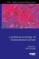 A Political Sociology of Transnational Europe, 