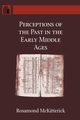 Perceptions of the Past in the Early Middle Ages, McKitterick Rosamond