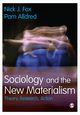 Sociology and the New Materialism, Fox Nick J.