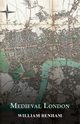 Medieval London, Benham William