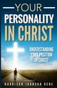 Your Personality In Christ, Uche Evangelist Harrison Johnson