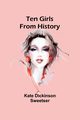Ten Girls from History, Sweetser Kate Dickinson
