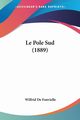 Le Pole Sud (1889), De Fonvielle Wilfrid