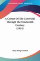A Corner Of The Cotswolds Through The Nineteenth Century (1914), Gretton Mary Sturge