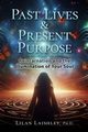 Past Lives & Present Purpose, Laishley Lilan
