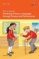 100+ Fun Ideas for Practising Primary Languages Through Drama and Performance, Lloyd Janet