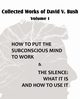 Collected Works of David V. Bush  Volume I - How to put the Subconscious Mind to Work & The Silence, Bush David V.