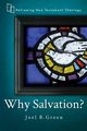 Why Salvation?, Green Joel B.