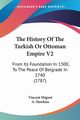 The History Of The Turkish Or Ottoman Empire V2, Mignot Vincent