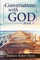 Conversations with God Book 3, Payne Matthew Robert