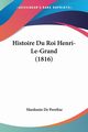 Histoire Du Roi Henri-Le-Grand (1816), De Perefixe Hardouin