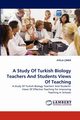 A Study Of Turkish Biology Teachers And Students Views Of Teaching, ?MER AT?LLA